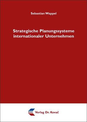 Strategische Planungssysteme internationaler Unternehmen von Wappel,  Sebastian