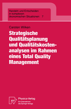 Strategische Qualitätsplanung und Qualitätskostenanalysen im Rahmen eines Total Quality Management von Wilken,  Carsten