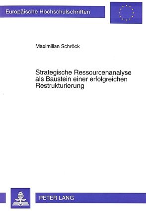 Strategische Ressourcenanalyse als Baustein einer erfolgreichen Restrukturierung von Schröck,  Maximilian