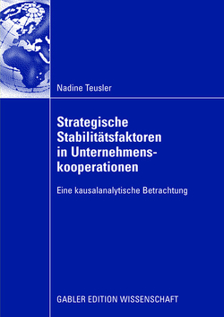 Strategische Stabilitätsfaktoren in Unternehmenskooperationen von Baier,  Prof. Dr. Daniel, Teusler,  Nadine