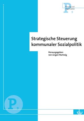 Strategische Steuerung kommunaler Sozialpolitik von Hartwig,  Jürgen