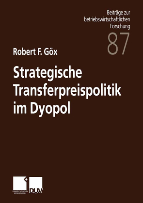 Strategische Transferpreispolitik im Dyopol von Göx,  Robert F.