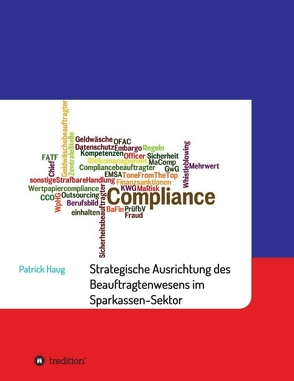Strategische und aufbauorganisatorische Ausrichtung des Beauftragtenwesens im Sparkassen-Sektor von Haug,  Patrick