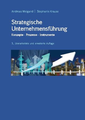 Strategische Unternehmensführung – Konzepte, Prozesse, Instrumente von Krause,  Stephanie, Weigand,  Andreas