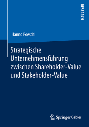 Strategische Unternehmensführung zwischen Shareholder-Value und Stakeholder-Value von Poeschl,  Hanno