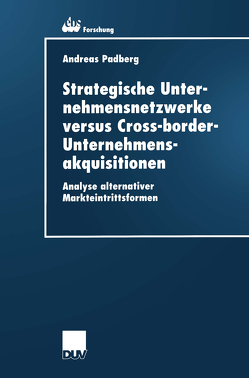 Strategische Unternehmensnetzwerke versus Cross-border-Unternehmensakquisitionen von Padberg,  Andreas