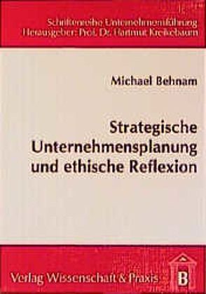Strategische Unternehmensplanung und ethische Reflexion. von Behnam,  Michael