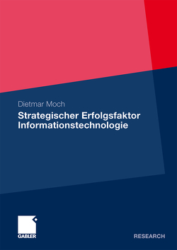 Strategischer Erfolgsfaktor Informationstechnologie von Moch,  Dietmar