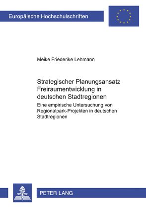 Strategischer Planungsansatz- «Freiraumentwicklung in deutschen Stadtregionen» von Lehmann,  Meike F.