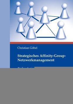 Strategisches Affinity-Group-Netzwerkmanagement von Göbel,  Christian