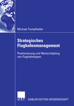 Strategisches Flughafenmanagement von Pfohl,  Prof. Dr. Hans-Christian, Trumpfheller,  Michael