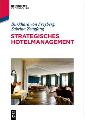 Strategisches Hotelmanagement von von Freyberg,  Burkhard, Zeugfang,  Sabrina