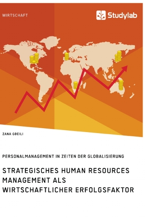 Strategisches Human Resources Management als wirtschaftlicher Erfolgsfaktor. Personalmanagement in Zeiten der Globalisierung von Gbeili,  Zana