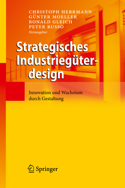 Strategisches Industriegüterdesign von Gleich,  Ronald, Herrmann,  Christoph, Möller,  Günter, Russo,  Peter
