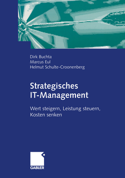 Strategisches IT-Management von Buchta,  Dirk, Eul,  Marcus, Schulte-Croonenberg,  Helmut