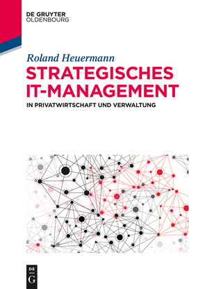 Strategisches IT-Management in Privatwirtschaft und Verwaltung von Heuermann,  Roland