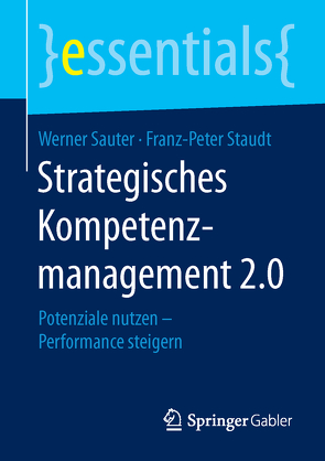 Strategisches Kompetenzmanagement 2.0 von Sauter,  Werner, Staudt,  Franz-Peter