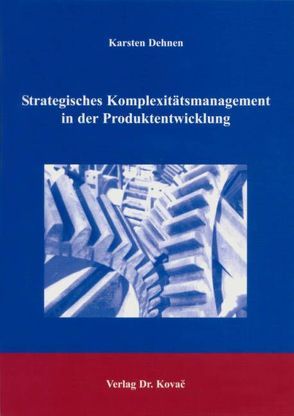 Strategisches Komplexitätsmanagement in der Produktentwicklung von Dehnen,  Karsten