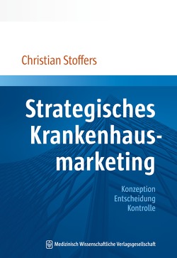 Strategisches Krankenhausmarketing von Stoffers,  Christian