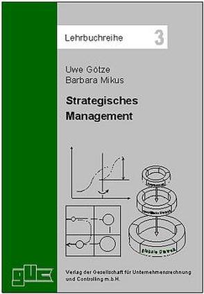 Strategisches Management von Götze,  Uwe, Mikus,  Barbara