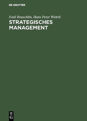 Strategisches Management von Brauchlin,  Emil, Wehrli,  Hans Peter