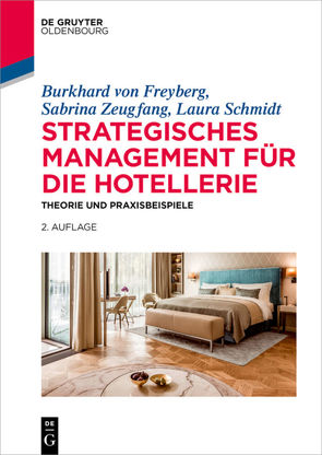 Strategisches Management für die Hotellerie von Schmidt,  Laura, von Freyberg,  Burkhard, Zeugfang,  Sabrina