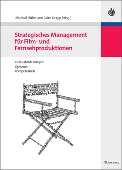 Strategisches Management für Film- und Fernsehproduktionen von Grapp,  Jörn, Hülsmann,  Michael