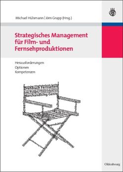 Strategisches Management für Film- und Fernsehproduktionen von Grapp,  Jörn, Hülsmann,  Michael