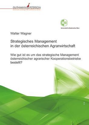 Strategisches Management in der österreichischen Agrarwirtschaft von Wagner,  Walter