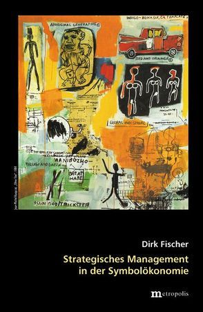 Strategisches Management in der Symbolökonomie von Fischer,  Dirk