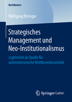 Strategisches Management und Neo-Institutionalismus von Ehringer,  Wolfgang
