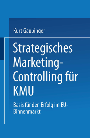 Strategisches Marketing-Controlling für KMU von Gaubinger,  Kurt