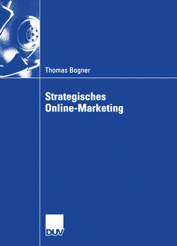 Strategisches Online-Marketing von Bogner,  Thomas, Schaudel,  Dipl. Ing. Dieter