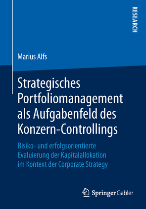 Strategisches Portfoliomanagement als Aufgabenfeld des Konzern-Controllings von Alfs,  Marius
