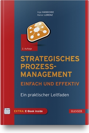 Strategisches Prozessmanagement – einfach und effektiv von Hanschke,  Inge, Lorenz,  Rainer