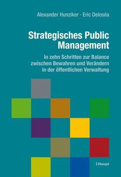 Strategisches Public Management von Deloséa,  Eric, Hunziker,  Alexander W