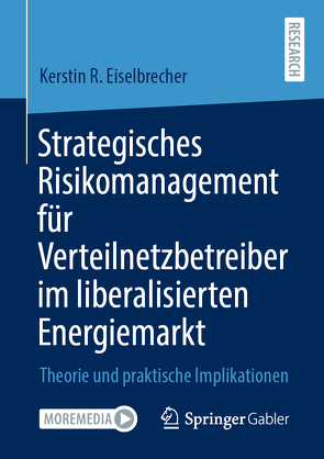 Strategisches Risikomanagement für Verteilnetzbetreiber im liberalisierten Energiemarkt von Eiselbrecher,  Kerstin R.