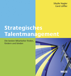 Strategisches Talentmanagement von Löffler,  Gerd, Nagler,  Sibylle
