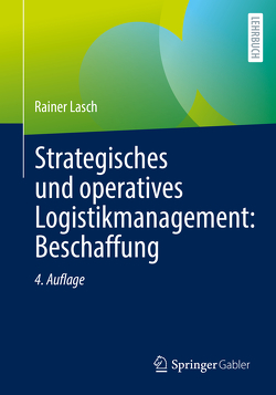 Strategisches und operatives Logistikmanagement: Beschaffung von Lasch,  Rainer