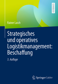 Strategisches und operatives Logistikmanagement: Beschaffung von Lasch,  Rainer