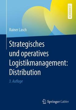 Strategisches und operatives Logistikmanagement: Distribution von Lasch,  Rainer