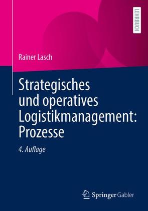Strategisches und operatives Logistikmanagement: Prozesse von Lasch,  Rainer