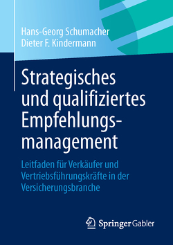 Strategisches und qualifiziertes Empfehlungsmanagement von Kindermann,  Dieter F., Schumacher,  Hans-Georg