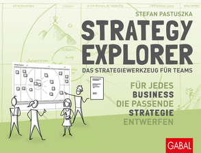 Strategy Explorer – das Strategiewerkzeug für Teams von Pastuszka,  Stefan
