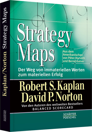 Strategy Maps von Gaiser,  Bernd, Horváth,  Péter, Kaplan,  Robert S., Norton,  David P., Steffens,  Dirk