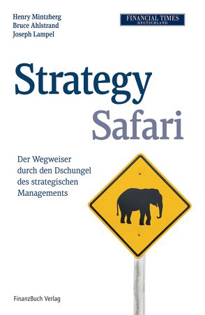 Strategy Safari von Ahlstrand,  Bruce, Lampel,  Joseph, Mintzberg,  Henry