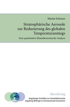 Stratosphärische Aerosole zur Reduzierung des globalen Temperaturanstiegs von Michaelis,  Prof. Dr. Peter, Schwarz,  Martin