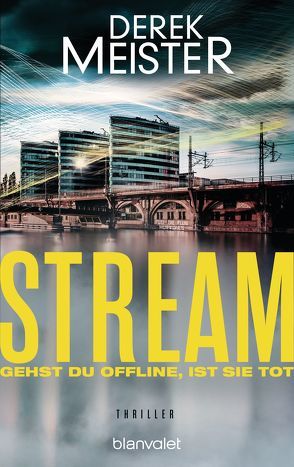 Stream – Gehst du offline, ist sie tot von Meister,  Derek