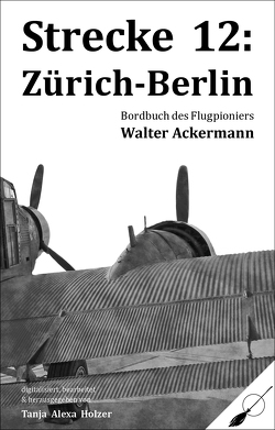 Strecke 12: Zürich-Berlin von Ackermann,  Walter, Holzer,  Tanja Alexa