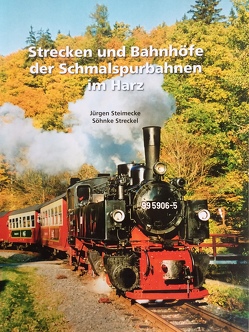 Strecken und Bahnhöfe der Schmalspurbahnen im Harz – Teil 2 von Steimecke,  Jürgen, Streckel,  Söhnke